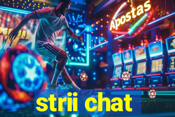 strii chat